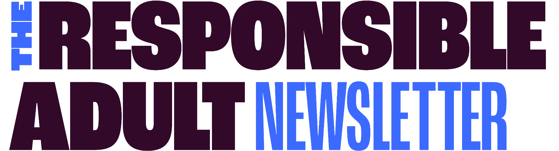 The Responsible Adult Newsletter